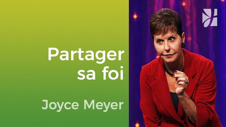 Comment témoigner de sa foi ? - Joyce Meyer - Vivre au quotidien