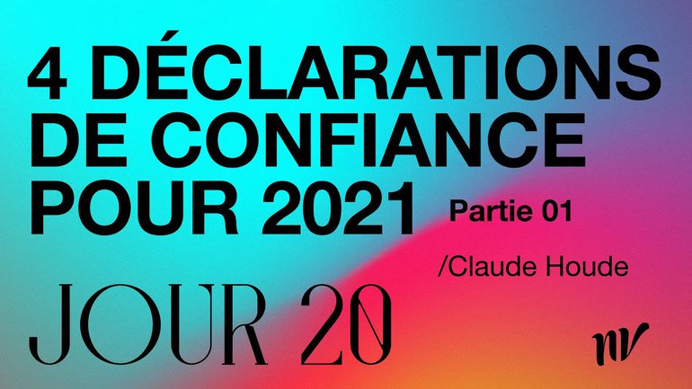 Jour 20 | 4 déclarations de confiance pour 2021 (partie 1) | Claude Houde