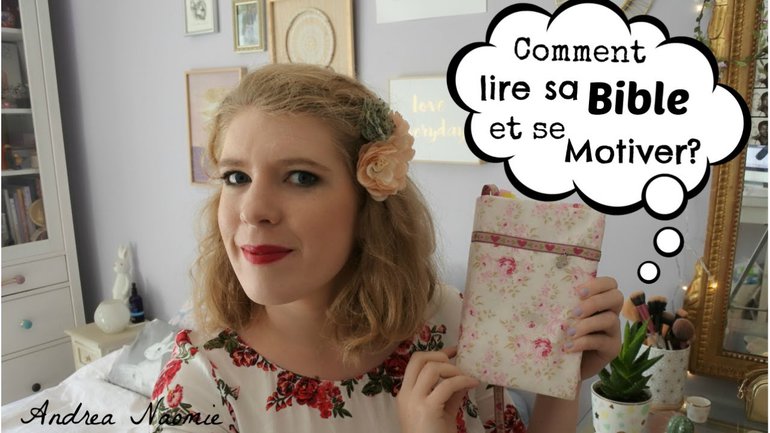 Comment et Pourquoi lire sa Bible? - Andrea Naomie