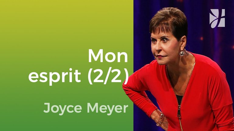 J'étais toujours sur mon esprit (2/2) - Joyce Meyer - Vivre au quotidien