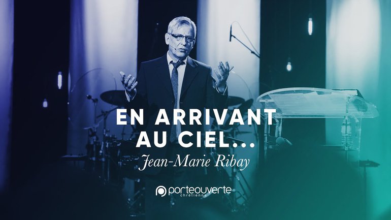 En arrivant au ciel - Jean-Marie Ribay [Culte PO 30/07/2019]