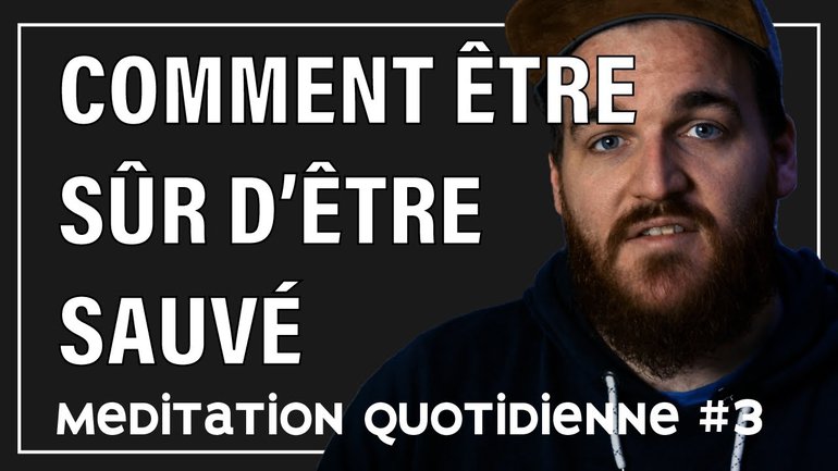 COMMENT ÊTRE SÛR D'ÊTRE SAUVÉ ? méditation quotidienne #7 - #AskFlechMe