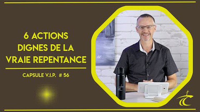6 actions dignes de la vraie repentance -- Capsule V.I.P. avec P. Guy #56 -- 17 mars