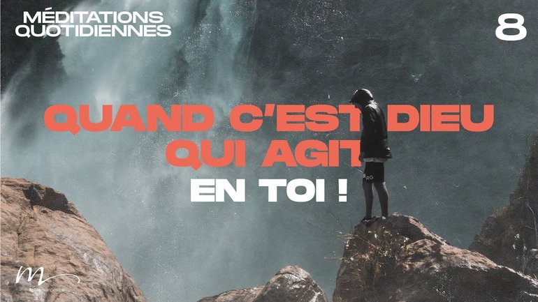 Quand c’est Dieu qui agit... en toi ! - Une Foi Méditation 8 - Jérémie Chamard