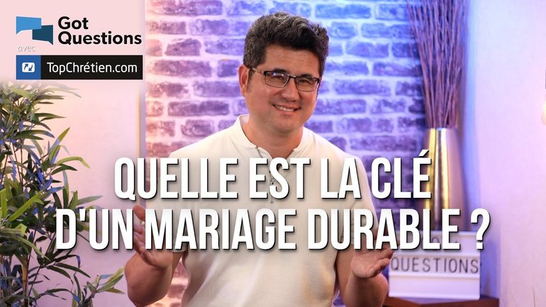 Quelle est la clé d’un mariage durable ?