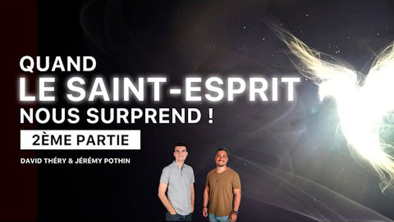Quand le Saint-Esprit nous surprend : Partie 2 ! Live avec Jérémy Pothin et David Théry