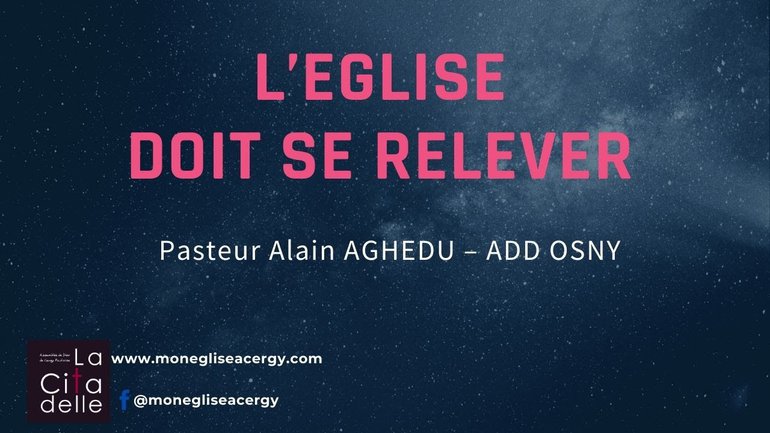 L'église doit se relever - Pasteur Alain Aghedu