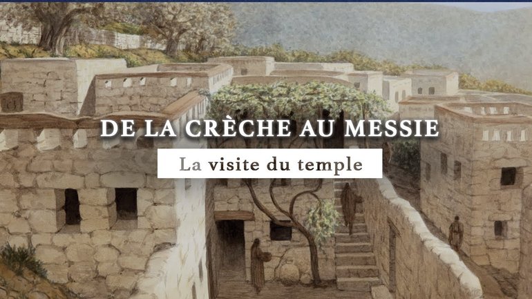Jésus-Christ - La visite du Temple | De la crèche au Messie | Épisode 3