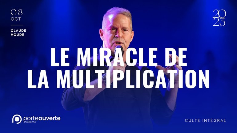 Le miracle de la multiplication - Claude Houde [08/10/2023]