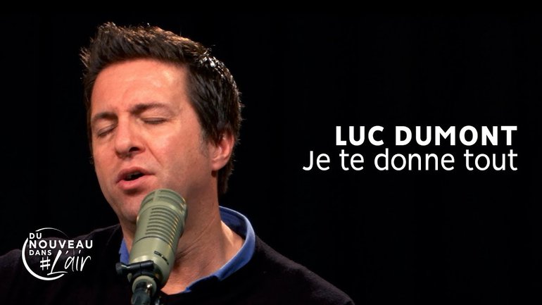 Je te donne tout - Luc Dumont