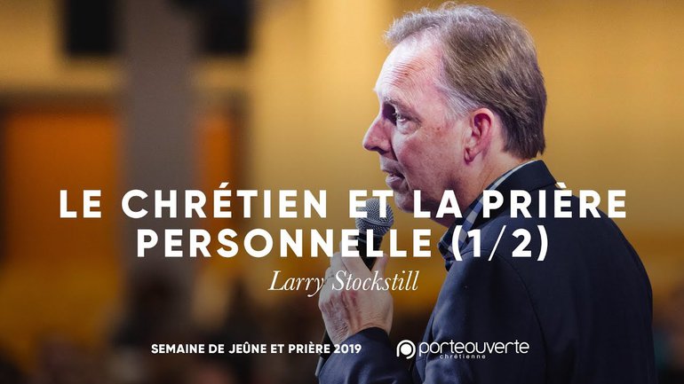 Le chrétien et la prière personnelle 1/2 - Larry Stockstill [Culte PO 11/02/2019 soir]