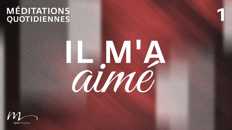 Il m’a aimé - Les Merveilles de Dieu Méditation 1 - Luc 7.47 - Jéma Taboyan
