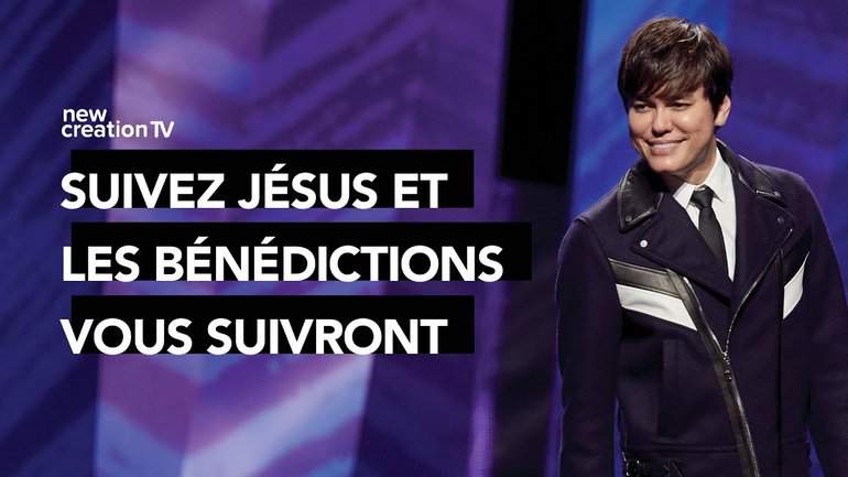 Joseph Prince - Suivez Jésus et les bénédictions vous suivront | New Creation TV Français