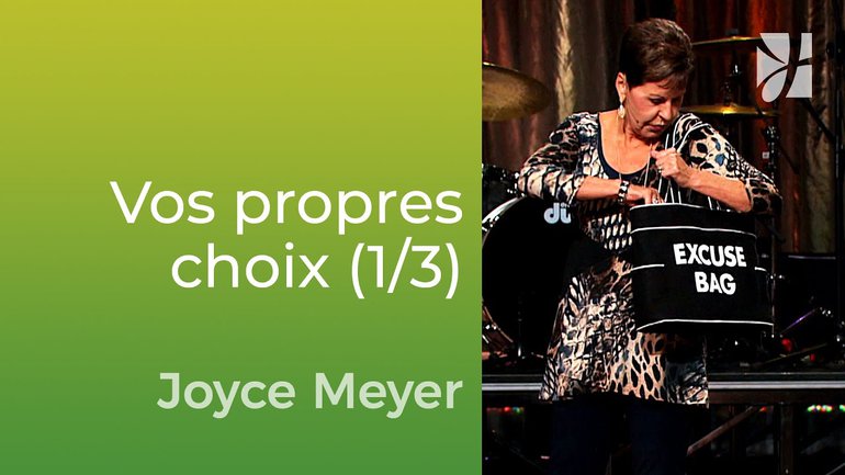 Choisissez de faire vos propres choix (1/3) - Joyce Meyer - Vivre au quotidien