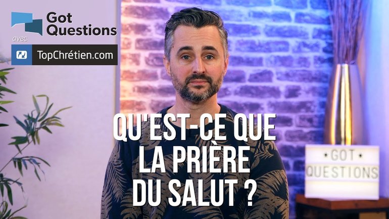 Qu'est ce que la prière du salut ?