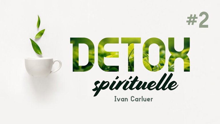 Detox Spirituelle #2 - Ivan Carluer