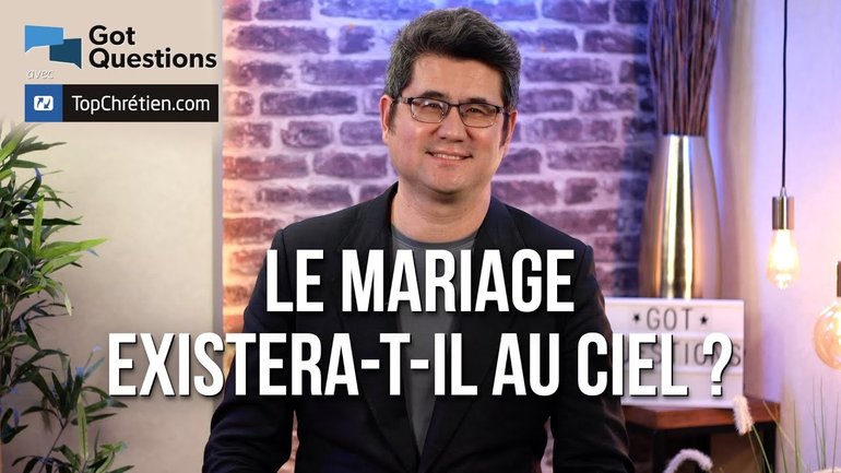 Le mariage existera-t-il au ciel ?