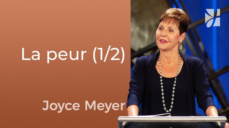 Les peurs communes (1/2) - Joyce Meyer - Fortifié par la foi