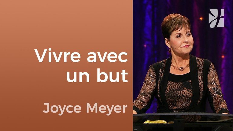 Marcher dans la foi et vivre avec un but - Joyce Meyer - Fortifié par la foi