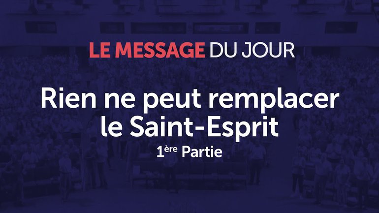 Rien ne peut remplacer le Saint-Esprit - 1re partie