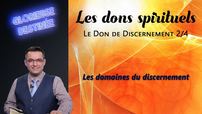 Les dons spirituels - Le don de discernement - Les domaines du discernement - 2/4