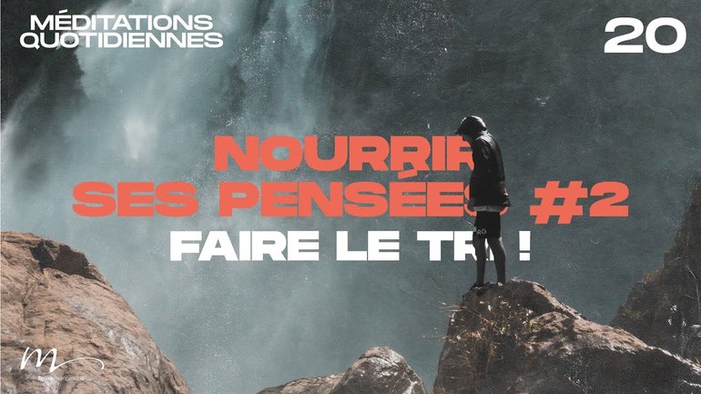 Nourrir ses pensées #2 Faire le tri ! - Une Foi Méditation 20 - Jéma Taboyan
