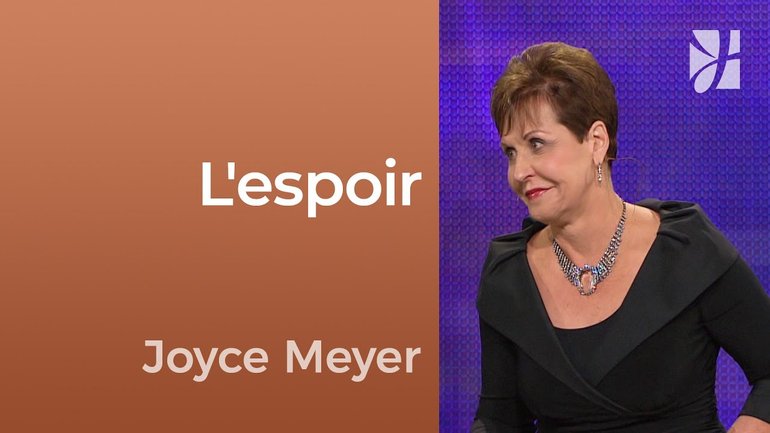 L'espoir - 2mn avec Joyce Meyer - Soyez remplis d'espoir - Fortifié par la foi