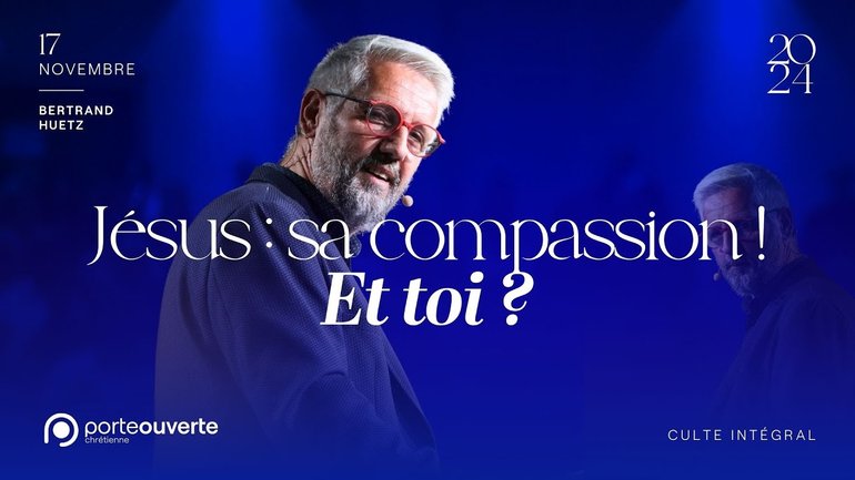 Jésus, sa compassion... Et toi ? - Bertrand Huetz [17/11/2024]