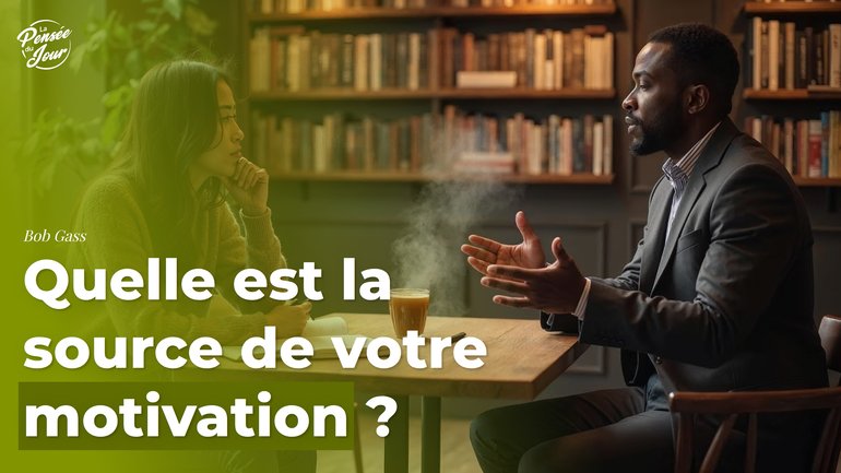 Quelle est la source de votre motivation ?