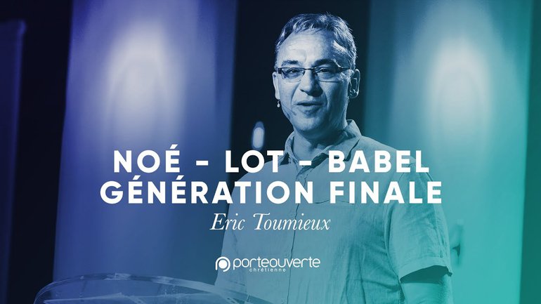 Noé, Lot, Babel : génération finale - Eric Toumieux [Culte PO 04/08/2019]