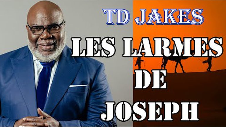 Prédication de TD JAKES en francais| LES LARMES DE JOSEPH| Traduction de Maryline Orcel