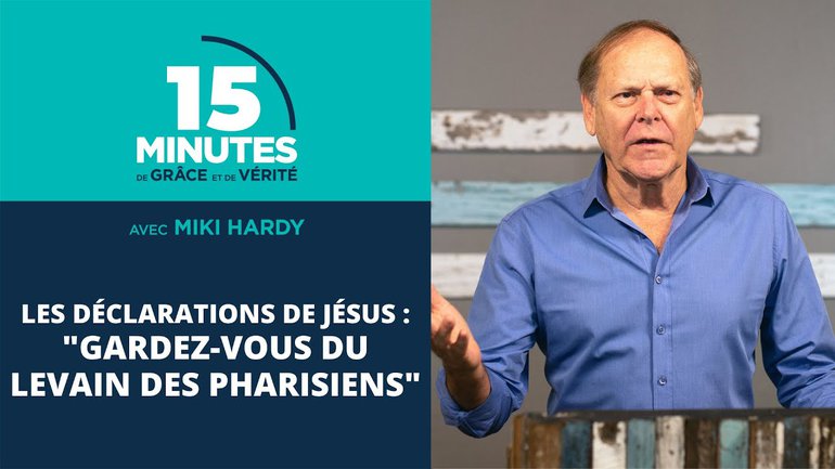 "Gardez-vous du levain des pharisiens" | Les déclarations de Jésus #3 | Miki Hardy