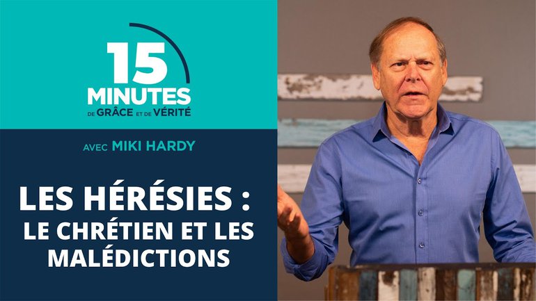 Les hérésies : le chrétien et les malédictions | Miki Hardy | 07/09/2020