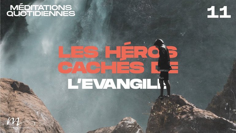 Les héros cachés de l’Évangile - Une Foi Méditation 11 - Jérémie Chamard