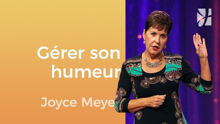 Saute d'humeur et dépendances émotionnelles - Joyce Meyer - Gérer mes émotions