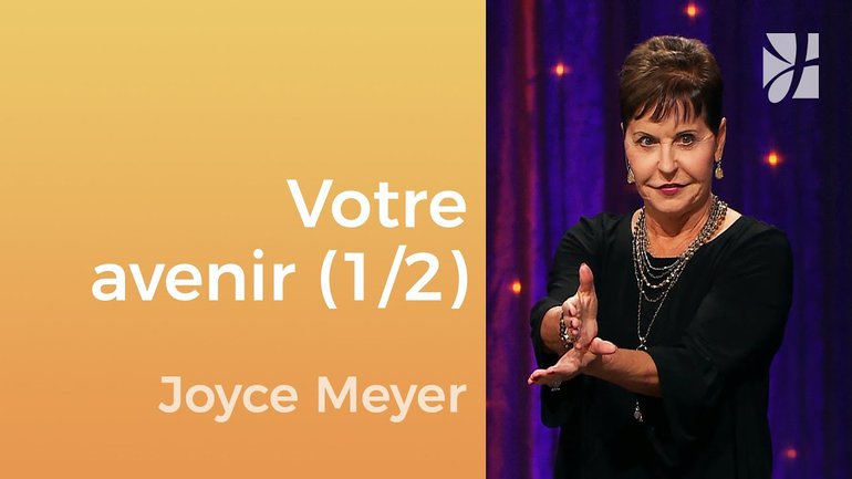 Pourchassez votre avenir en contrôlant votre passé (1/2) - Joyce Meyer - Gérer mes émotions