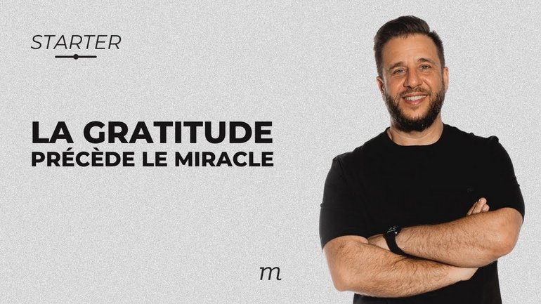 STARTER - La gratitude précède le miracle