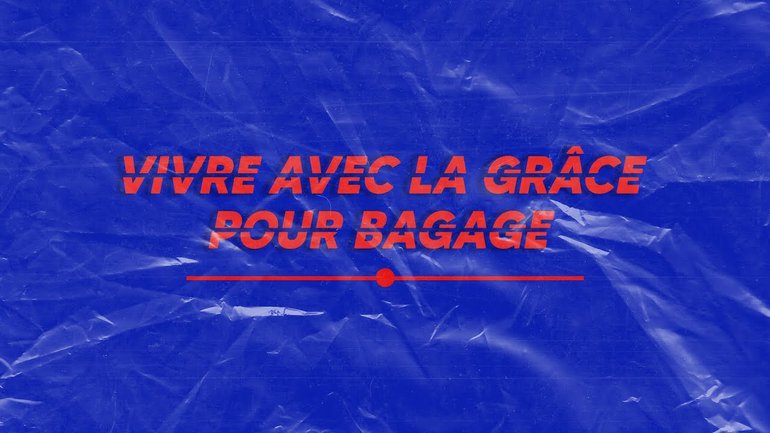 Vivre avec la grâce pour bagage