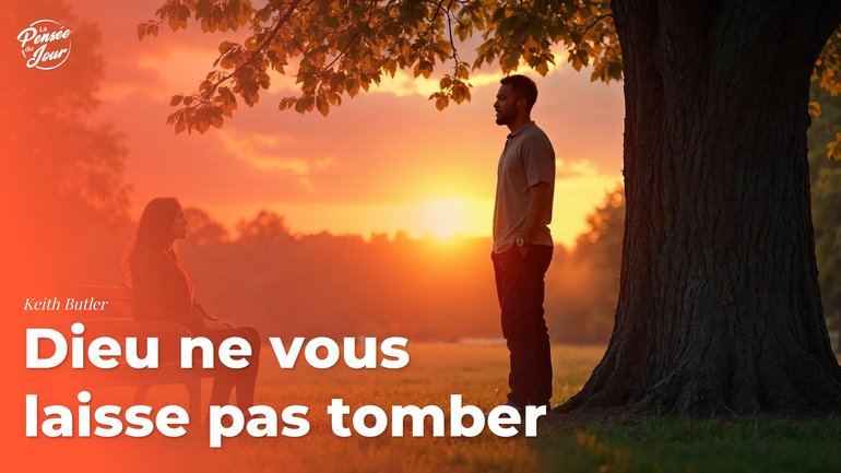 Dieu ne vous laisse pas tomber