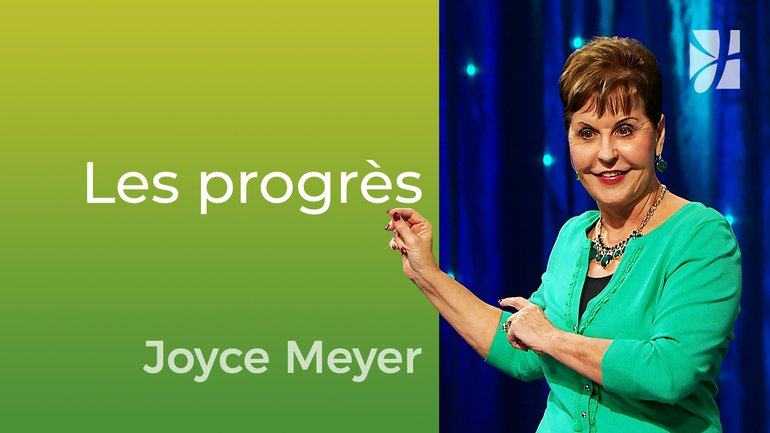 Réjouissez-vous de vos progrès - Joyce Meyer - Vivre au quotidien