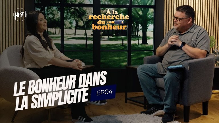 Le bonheur dans la simplicité - Série À la recherche du bonheur EP04 - HBN 2025