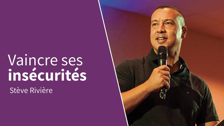 VAINCRE SES INSÉCURITÉS  | Stève Rivière