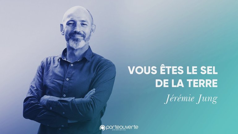 Vous êtes le sel de la Terre - Jérémie Jung [Culte PO 15/02/2022]
