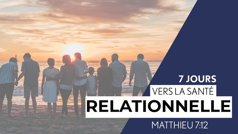 Matthieu 7:12 (1/7) - 7 Jours vers la santé relationnelle - Paul Marc Goulet