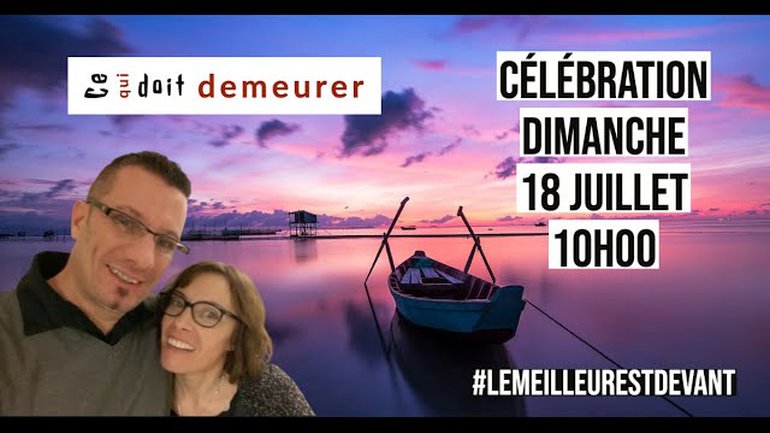 Ce qui doit demeurer - Célébration du 18 juillet 2021 - Pasteur David Klaric