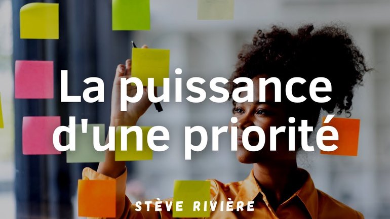 La puissance d'une priorité - Stève Rivière