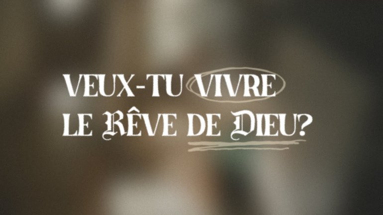 Veux tu vivre le rêve de Dieu ?