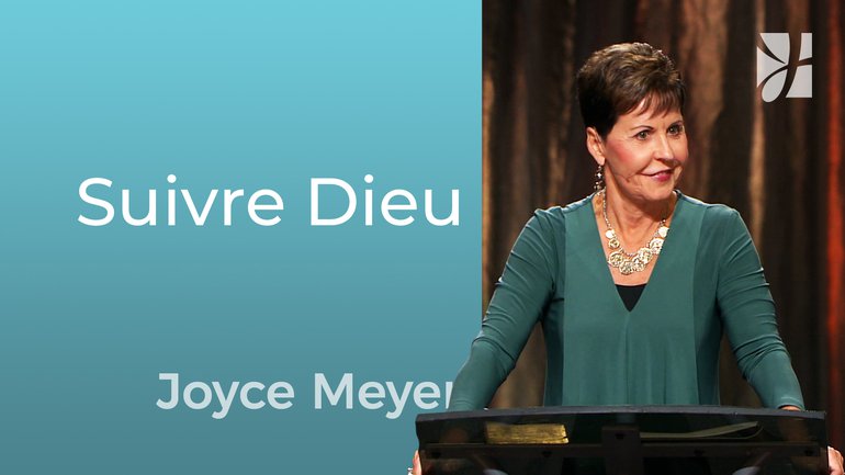 Suivre Dieu pleinement - Joyce Meyer - Grandir avec Dieu