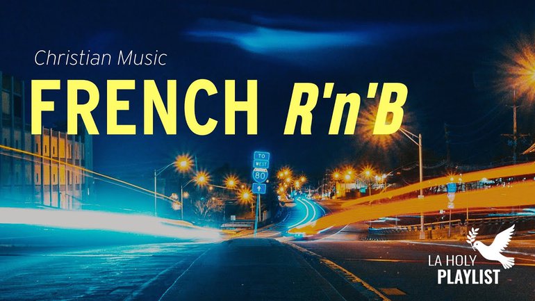 FRENCH R'N'B - Musique Chrétienne (A Christian Music Playlist)