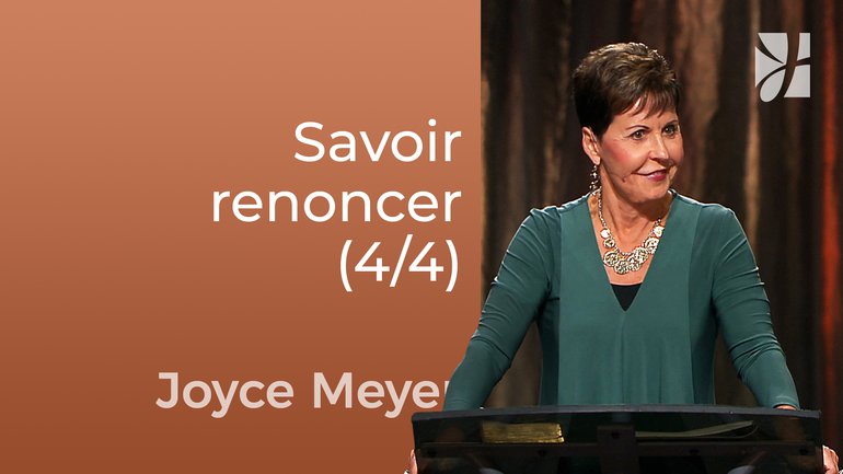 Renoncement aux oeuvres mortes (4/4) - Joyce Meyer - Fortifié par la foi